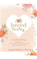 Loved Baby: Helping you Grieve and Cherish your Child After Pregnancy Loss