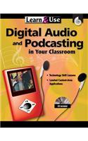 Learn & Use Digital Audio & Podcasting in Your Classroom