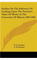 Studies On The Influence Of Cooking Upon The Nutritive Value Of Meats At The University Of Illinois 1903-1904