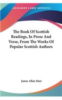 Book Of Scottish Readings, In Prose And Verse, From The Works Of Popular Scottish Authors