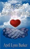 God's Godly Heart Felt Healing