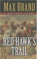 Red Hawk's Trail: A Western Story: A Western Story