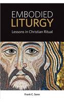 Embodied Liturgy: Lessons in Christian Ritual