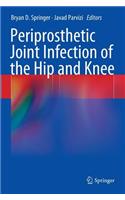 Periprosthetic Joint Infection of the Hip and Knee