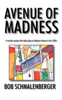 Avenue of Madness: A Murder Mystery That Takes Place on Madison Avenue in the 1960's