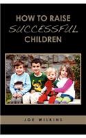 How To Raise Successful Children