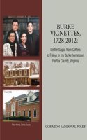 Burke Vignettes, 1728 - 2012: Settler Sagas From Coffers to Foleys In My Hometown of Burke, Fairfax County, Virginia