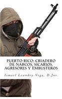 Puerto Rico: criadero de narcos, sicarios, agresores y embusteros(Spanish)