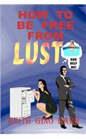How To Be Free From Lust