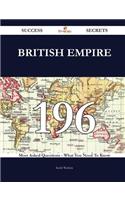 British Empire 196 Success Secrets - 196 Most Asked Questions on British Empire - What You Need to Know