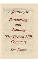 A Journey To Purchasing And Naming The Brown Hill Cemetery
