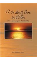 We Don't Live in Eden