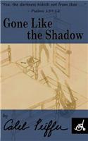 Gone Like the Shadow: (English)