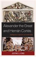 Alexander the Great and Hernán Cortés