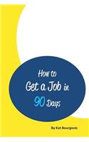 How to Get a Job in 90 Days