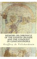 Memoirs or Chronicle of The Fourth Crusade and The Conquest of Constantinople