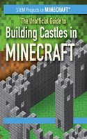 The Unofficial Guide to Building Castles in Minecraft(r)