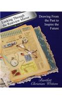 Looking Through the Rearview Mirror: Drawing From the past to inspire the future