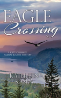 Eagle Crossing: (3 A Kate Caraway Animal-Rights Mystery)