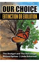 Our Choice Extinction or Evolution