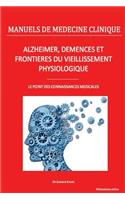 Alzheimer, démences et frontières du vieillissement physiologique