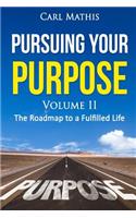 Pursuing Your Purpose II - The Road To A Fulfilled Life