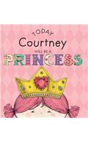 Today Courtney Will Be a Princess: (English)