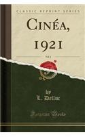 CinÃ©a, 1921, Vol. 1 (Classic Reprint)