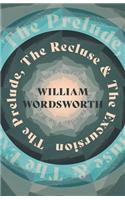 Prelude, The Recluse & The Excursion