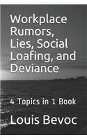 Workplace Rumors, Lies, Social Loafing, and Deviance
