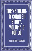 Trevethlan: A Cornish Story. Volume 2 (of 3)