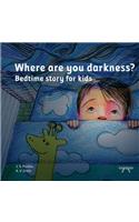 Where are you darkness?