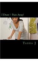 I Draw ! Pain Away!