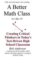 A Better Math Class: Creating Critical Thinkers in Today's Test-Driven High School Classroom(English)