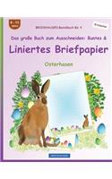 BROCKHAUSEN Bastelbuch Bd. 4 - Das große Buch zum Ausschneiden: Buntes & Liniertes Briefpapier: Osterhasen(4 Osterhasen)