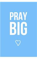 Pray Big (Blue)