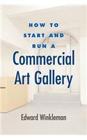 How to Start and Run a Commercial Art Gallery
