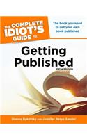 The Complete Idiot's Guide to Getting Published, 5e