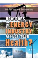 How Does the Energy Industry Affect Your Health?