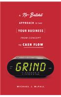 Grind: A No-Bullshit Approach to Take Your Business from Concept to Cash Flow?