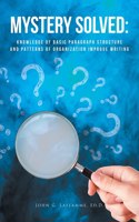 Mystery Solved: Knowledge of Basic Paragraph Structure and Patterns of Organization Improve Writing