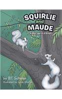 Squirlie and Maude