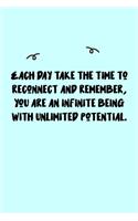 Each day take the time to reconnect and remember, you are an infinite being with unlimited potential. Journal: A minimalistic Lined Journal / Notebook /Journal /planner/ dairy/ calligraphy Book / lettering book/Gratitude journal/ journal with 120 Pages, 6