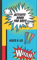Activity Book For Boys Ages 5-10 Wham: Kids Fun Filled prompted notebook - Homeschooling - Road Trip Activity - Gift For Kids - Birthday - Summer Camp - Mazes - Dot To Dot - Word Search
