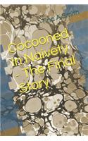 Cocooned in Naivety - The Final Story