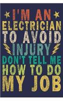 I'm an Electrician to Avoid Injury Don't Tell Me How to Do My Job: Funny Vintage Electrician Gifts Monthly Planner