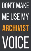 Don't Make Me Use My Archivist Voice
