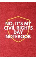 No It's My Civil Rights Day Notebook.