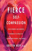 Fierce Self-Compassion Lib/E