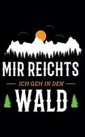 Mir reichts ich geh in den Wald